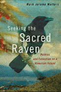 Seeking the Sacred Raven: Politics and Extinction on a Hawaiian Island