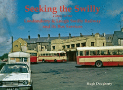 Seeking the Swilly: a story of the Londenderry & Lough Swilly Railway and its Bus Services