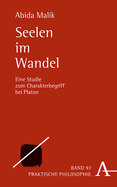 Seelen Im Wandel: Eine Studie Zum Charakterbegriff Bei Platon