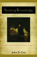 Seeming Knowledge: Shakespeare and Skeptical Faith