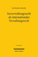 Seeverwaltungsrecht als internationales Verwaltungsrecht