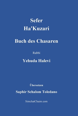 Sefer Ha'Kuzari - Buch des Chasaren - Rabbi, Yehuda Halevi, and Toledano, Saphir Shalom (Translated by)