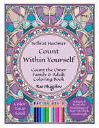 Sefirat HaOmer - Count Within Yourself: Count the Omer Family & Adult Coloring Book with Meditations & Mystical Kabbalistic Teachings for Spiritual Growth