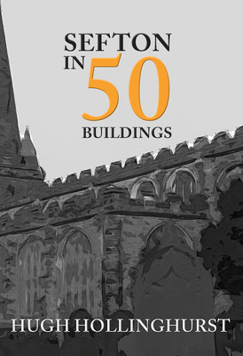 Sefton in 50 Buildings - Hollinghurst, Hugh