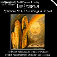 Segerstam: Symphony No. 17/Streamings in the Soul - Danish Radio Symphony Orchestra; Leif Segerstam (conductor)