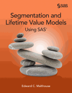 Segmentation and Lifetime Value Models Using SAS