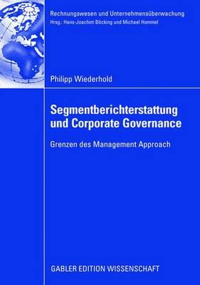 Segmentberichterstattung Und Corporate Governance: Grenzen Des Management Approach - Wiederhold, Philipp, and Bcking, Prof Dr Hans-Joachim (Foreword by)