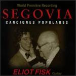 Segovia: Canciones Populares - Eliot Fisk (guitar)