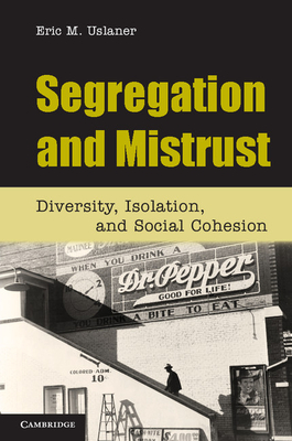 Segregation and Mistrust - Uslaner, Eric M, Professor