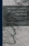 Segunda parte de La crnica del Per: Que trata del seoro de los Incas yupanquis y de sus grandes hechos y gobernacin