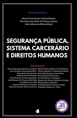 Segurana Pblica, Sistema Carcerrio e Direitos Humanos - de Assis de Frana Jnior, Francisco, and Ailton Da Silva Jnior, Jos, and Cavalcante Leito Santos, Bruno