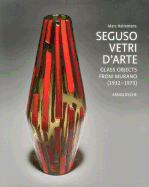 Seguso Vetri D'Arte: Complete Catalogue Since 1933