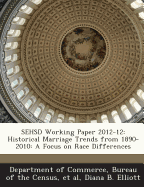 Sehsd Working Paper 2012-12: Historical Marriage Trends from 1890-2010: A Focus on Race Differences