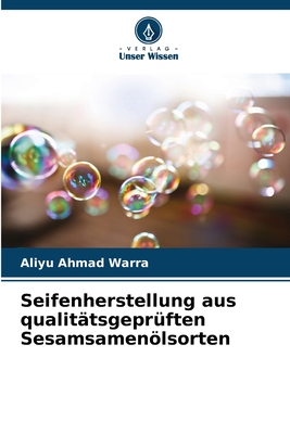 Seifenherstellung aus qualit?tsgepr?ften Sesamsamenlsorten - Ahmad Warra, Aliyu