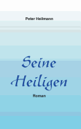 Seine Heiligen: Roman