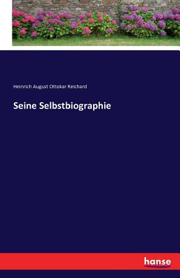 Seine Selbstbiographie - Reichard, Heinrich August Ottokar