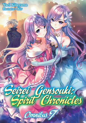 Seirei Gensouki: Spirit Chronicles: Omnibus 7 (Light Novel): Volume 7 - Kitayama, Yuri, and Mana Z, Mana (Translated by), and Riv (Illustrator)