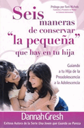 Seis Maneras de Conservar La Pequea Que Hay En Tu Hija - Serie Favoritos