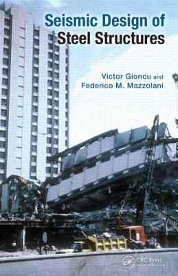Seismic Design of Steel Structures - Gioncu, Victor, and Mazzolani, Federico