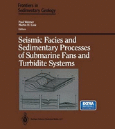 Seismic Facies and Sedimentary Processes of Submarine Fans and Turbidite Systems