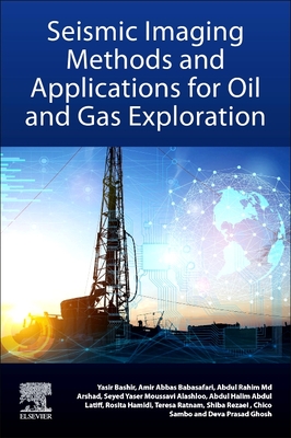 Seismic Imaging Methods and Applications for Oil and Gas Exploration - Bashir, Yasir, and Ghosh, Deva Prasad, and Babasafari, Amir Abbas