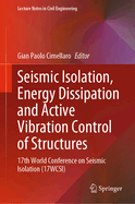 Seismic Isolation, Energy Dissipation and Active Vibration Control of Structures: 17th World Conference on Seismic Isolation (17WCSI)