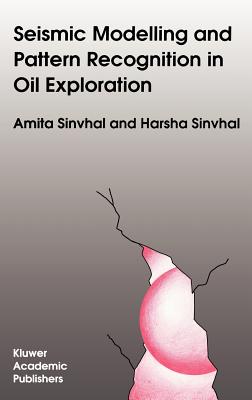 Seismic Modelling and Pattern Recognition in Oil Exploration - Sinvhal, A