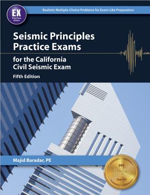 Seismic Principles Practice Exams for the California Civil Seismic Exam - Baradar, Majid, Pe