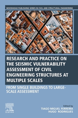 Seismic Vulnerability Assessment of Civil Engineering Structures at Multiple Scales: From Single Buildings to Large-Scale Assessment - Ferreira, Tiago Miguel (Editor), and Rodrigues, Hugo (Editor)
