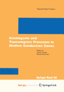 Seismogenic and Tsunamigenic Processes in Shallow Subduction Zones