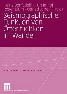Seismographische Funktion Von Offentlichkeit Im Wandel - Bonfadelli, Heinz (Editor), and Imhof, Kurt (Editor), and Blum, Roger (Editor)
