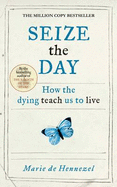 Seize the Day: How the dying teach us to live