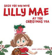 Seize the Day with Lilly Mae at the Christmas Tea