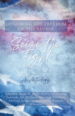 Seize the Fight - Harris, Abigail Kay, and Milligan, M L, and Atkerson, P D