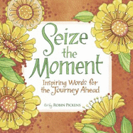 Seize the Moment: Inspiring Words for the Journey Ahead