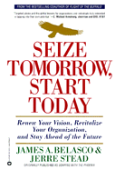 Seize Tomorrow, Start Today: Renew Your Vision, Revitalize Your Organization, and Stay Ahead of the Future