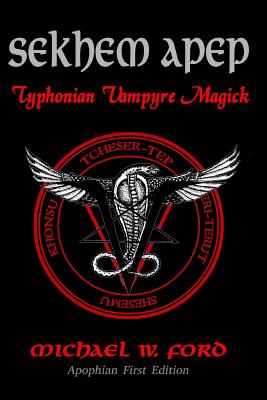 Sekhem Apep: Typhonian Vampyre Magick - Ford, Michael W