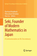 Seki, Founder of Modern Mathematics in Japan: A Commemoration on His Tercentenary