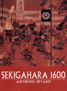 Sekigahara 1600: The Final Struggle for Power - Bryant, Anthony
