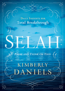 Selah: Pause and Think on This: Daily Insights for Total Breakthrough