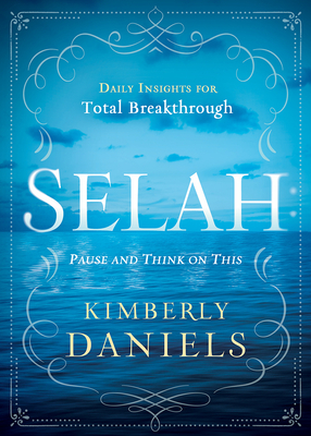 Selah: Pause and Think on This: Daily Insights for Total Breakthrough - Daniels, Kimberly