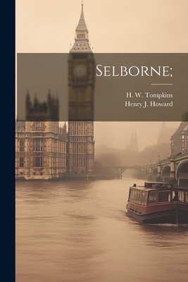 Selborne; - Tompkins, H W, and Howard, Henry J