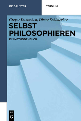 Selbst philosophieren - Damschen, Gregor, and Schnecker, Dieter