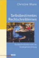 Selbstbestimmtes Rechtschreiblernen - Mann, Christine