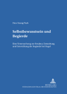 Selbstbewusstsein Und Begierde: Eine Untersuchung Zur Struktur, Entstehung Und Entwicklung Der Begierde Bei Hegel