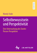 Selbstbewusstsein Und Perspektivit?t: Eine Untersuchung Der Zweite-Person-Perspektive