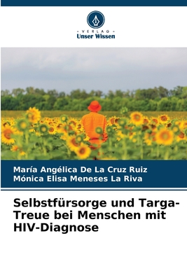 Selbstf?rsorge und Targa-Treue bei Menschen mit HIV-Diagnose - de la Cruz Ruiz, Maria Ang?lica, and Meneses La Riva, M?nica Elisa