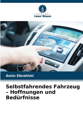 Selbstfahrendes Fahrzeug - Hoffnungen und Bed?rfnisse - Ebrahimi, Amin