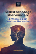 Selbstsabotage berwinden: Entfessle dein wahres Potenzial