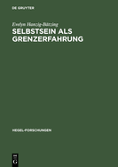 Selbstsein ALS Grenzerfahrung: Versuch Einer Nichtontologischen Fundierung Von Subjektivit?t Zwischen Theorie (Hegel) Und PRAXIS (Borderline-Persnlichkeit)